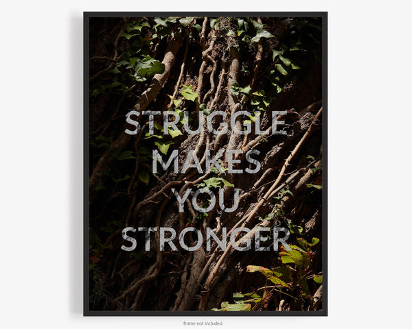 Struggle Makes You Stronger, Motivational Quote Photography Print